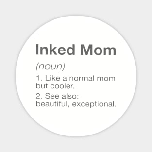 Inked Mom Like A Normal Mom But Cooler See Also Beautiful Exceptional Mom Magnet